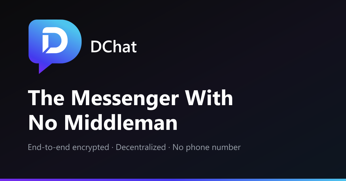 DChat - Decentralized Encrypted Messenger, No Phone Number